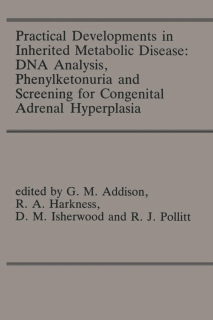 Practical Developments in Inherited Metabolic Disease: DNA Analysis, Phenylketonuria and Screening for Congenital Adrenal Hyperplasia: Proceedings of the 23rd Annual Symposium of the SSIEM, Liverpool, September 1985
