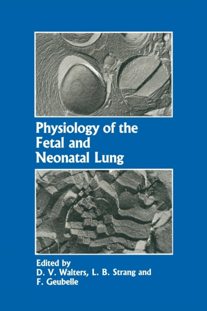 Physiology of the Fetal and Neonatal Lung: Proceedings of the International Symposium on Physiology and Pathophysiology of the Fetal and Neonatal Lung, held in Brussels, June 6–8, 1985