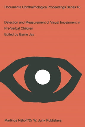 Detection and Measurement of Visual Impairment in Pre-Verbal Children: Proceedings of a workshop held at the Institute of Ophthalmology, London on April 1–3, 1985, sponsored by the Commission of the European Communities as advised by the Co