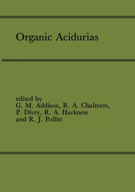Organic Acidurias: Proceedings of the 21st Annual Symposium of the SSIEM, Lyon, September 1983 The combined supplements 1 and 2 of Journal of Inherited Metabolic Disease Volume 7 (1984)