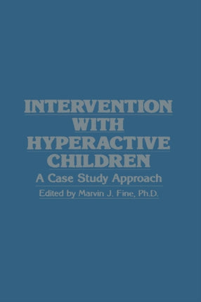 Intervention with Hyperactive Children: A Case Study Approach