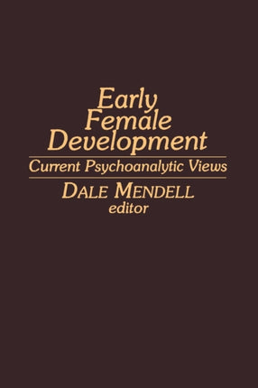Early Female Development: Current Psychoanalytic Views