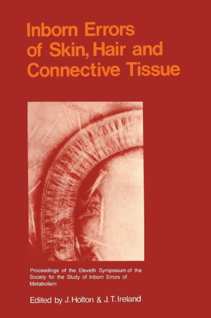Inborn Errors of Skin, Hair and Connective Tissue: Monograph Based Upon Proceedings of the Eleventh Symposium of The Society for the Study of Inborn Errors of Metabolism