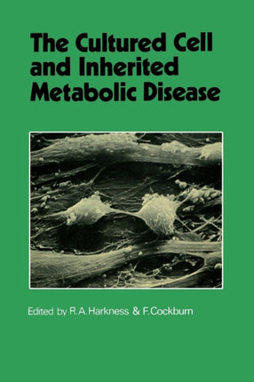 The Cultured Cell and Inherited Metabolic Disease: Monograph Based Upon Proceedings of the Fourteenth Symposium of The Society for the Study of Inborn Errors of Metabolism