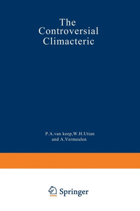 The Controversial Climacteric: The workshop moderators’ reports presented at the Third International Congress on the Menopause, held in Ostend, Belgium, in June 1981, under the auspices of the International Menopause Society