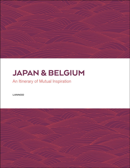 Japan and Belgium: An Itinery of Mutual Inspiration