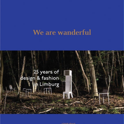 We Are Wanderful: 25 Years of Design and Fashion in Lilmburg