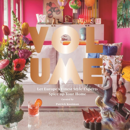 Volume: Let Europe's Finest Style Experts Spice up Your Home