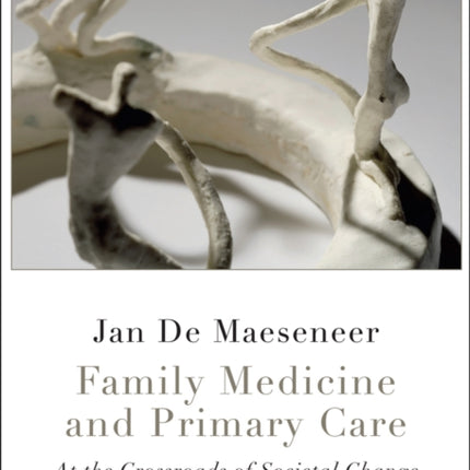 Family Medicine and Primary Care: At the Crossroads of Societal Care