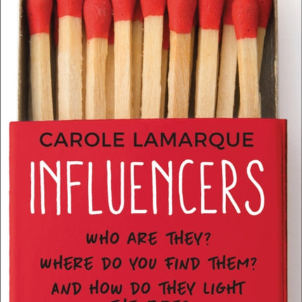 Influencers: Who are they? Where do you find them? And how do they light the fire?