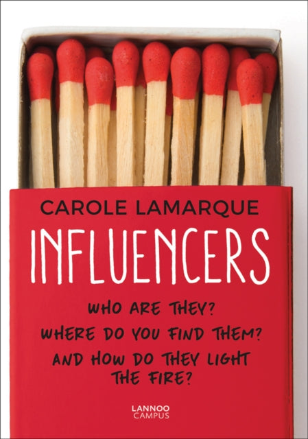 Influencers: Who are they? Where do you find them? And how do they light the fire?