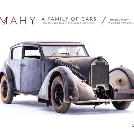 Mahy. A Family of Cars: The Tranquil Beauty of Unique Classic Cars