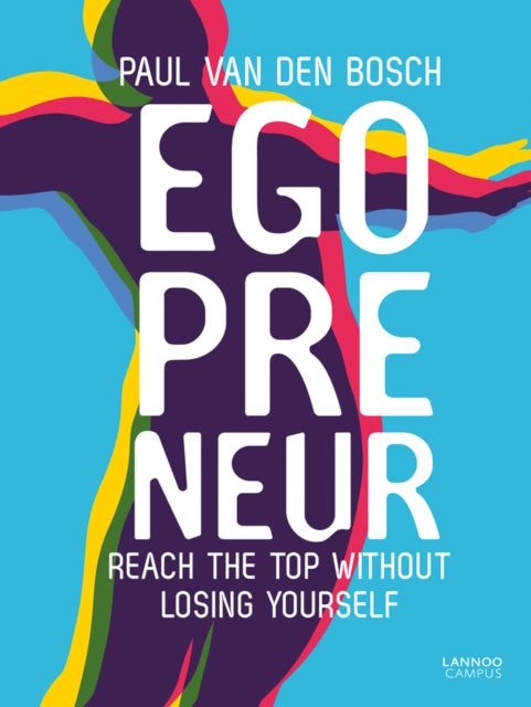 Egopreneur: Reach the Top Without Losing Yourself