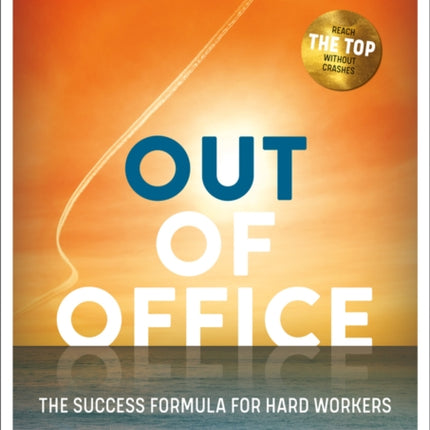 Out of office: The success formula for hard workers