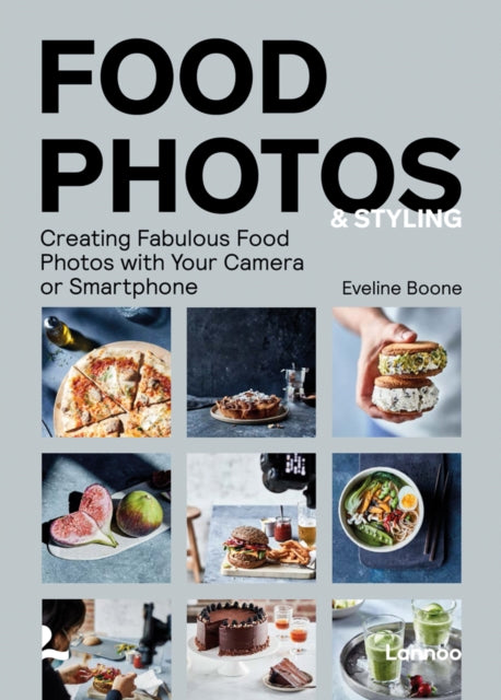 Food Photos & Styling: Creating Fabulous Food Photos with Your Camera or Smartphone