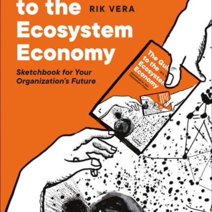 The Guide to the Ecosystem Economy: Sketchbook for Your Organization’s Future