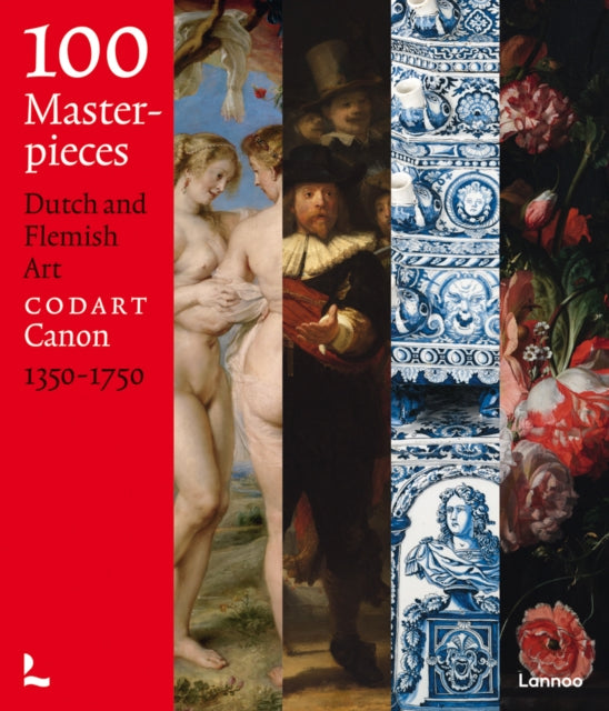 100 Masterpieces: Dutch and Flemish Art 1350-1750