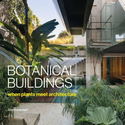 Botanical Buildings: When Plants Meet Architecture