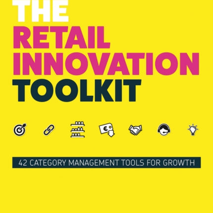 The Retail Innovation Toolkit: 42 Category Management Tools for Growth