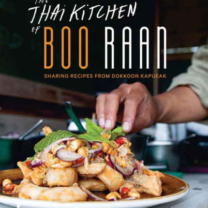 The Thai Kitchen of Boo Raan: Sharing Recipes From Dokkoon Kapueak