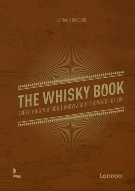 The Whisky Book: Everything you didn’t know about the water of life