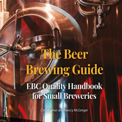 The Beer Brewing Guide: The EBC Quality Handbook for Small Breweries