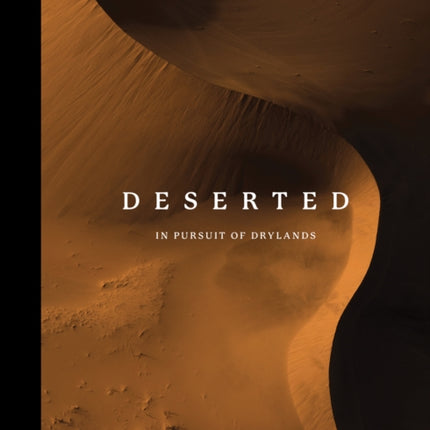 Deserted: In Pursuit of Drylands