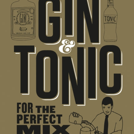 Gin & Tonic - The Gold Edition: The Ultimate Guide for the Perfect Mix