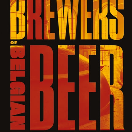 Brewers of Belgian Beer: Belgian Beer Culture in 50 Amazing Stories