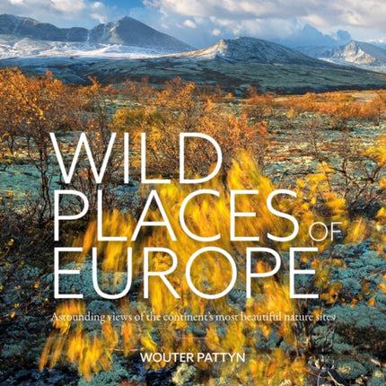 Wild Places of Europe: Astounding views of the continent’s most beautiful nature sites