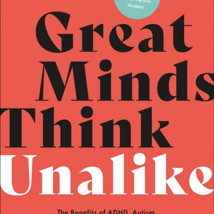 Great Minds Think Unalike: The Benefits of ADHD, Autism, Dyslexia and OCD