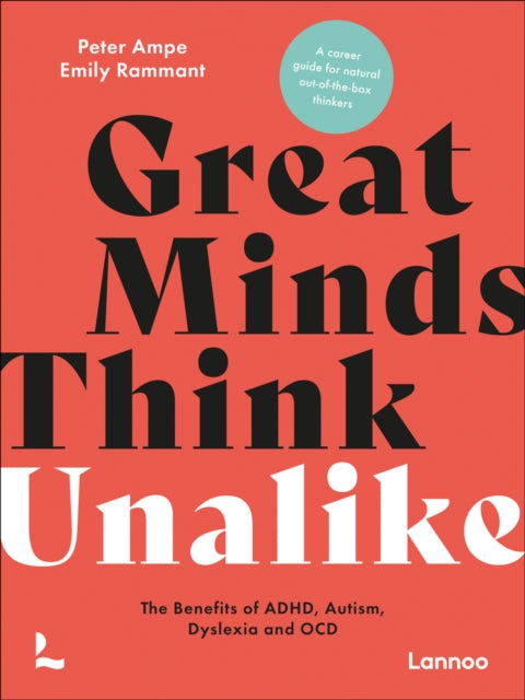 Great Minds Think Unalike: The Benefits of ADHD, Autism, Dyslexia and OCD