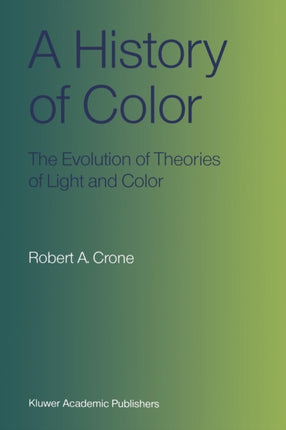 A History of Color: The Evolution of Theories of Light and Color