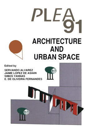 Architecture and Urban Space: Proceedings of the Ninth International PLEA Conference, Seville, Spain, September 24–27, 1991