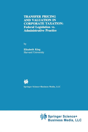 Transfer Pricing and Valuation in Corporate Taxation: Federal Legislation vs. Administrative Practice