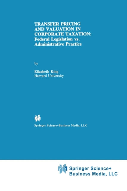 Transfer Pricing and Valuation in Corporate Taxation: Federal Legislation vs. Administrative Practice