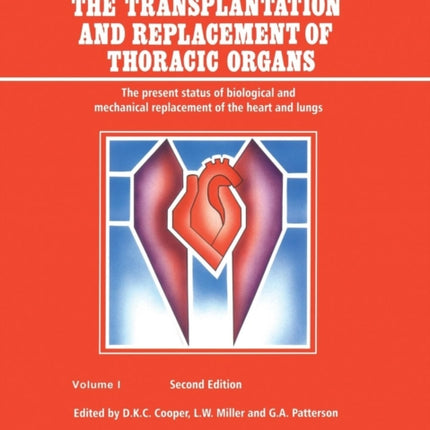 The Transplantation and Replacement of Thoracic Organs: The Present Status of Biological and Mechanical Replacement  of the Heart and Lungs