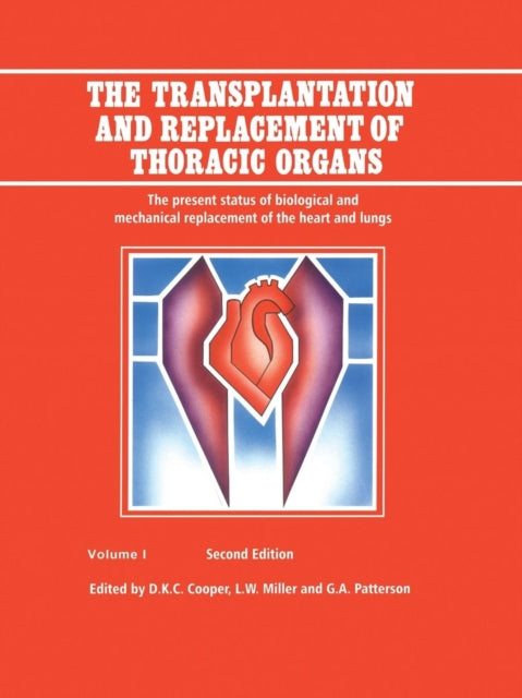 The Transplantation and Replacement of Thoracic Organs: The Present Status of Biological and Mechanical Replacement  of the Heart and Lungs