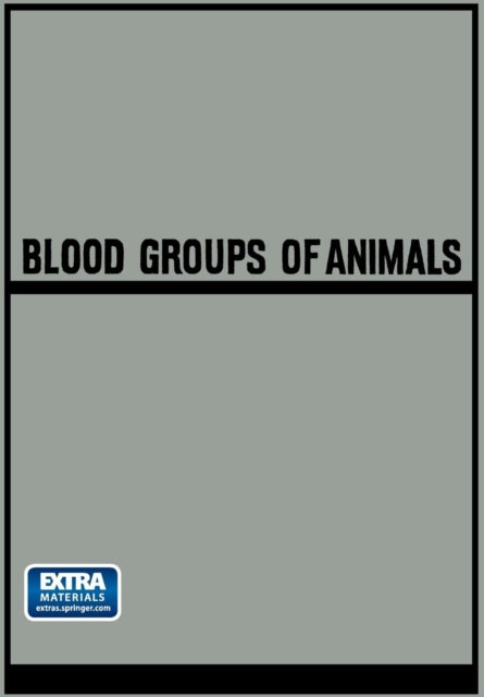Blood Groups of Animals: Proceedings of the 9th European Animal Blood Group Conference (First Conference Arranged by E.S.A.B.R.) held in Prague, August 18–22, 1964