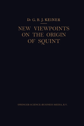 New Viewpoints on the Origin of Squint: A Clinical and Statistical Study on its Nature, Cause and Therapy