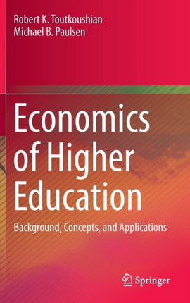 Economics of Higher Education: Background, Concepts, and Applications