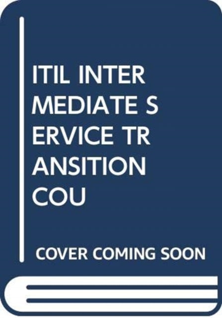 ITIL INTERMEDIATE SERVICE TRANSITION COU