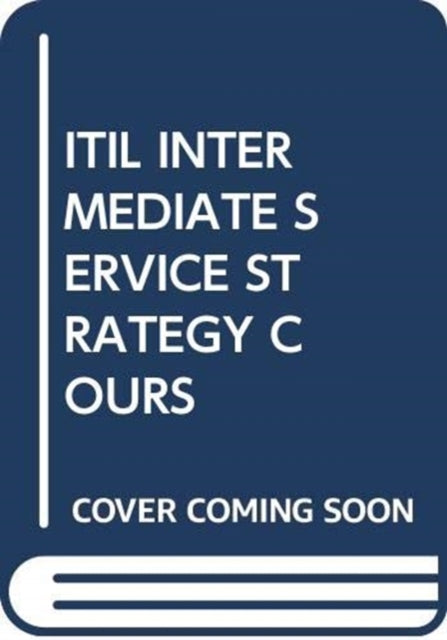 ITIL INTERMEDIATE SERVICE STRATEGY COURS