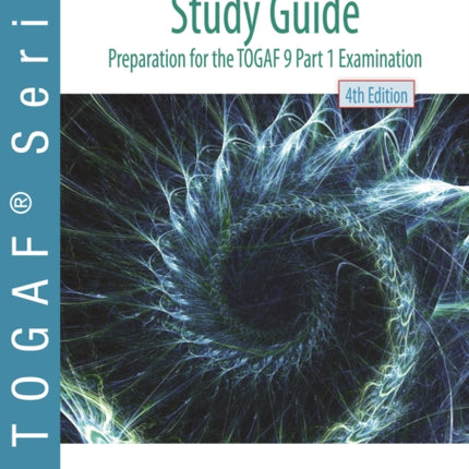 TOGAF 9 foundation study guide: preparation for TOGAF 9 part 1 examination