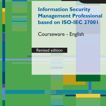 Information Security Management Professional based on ISOIEC 27001 Courseware revised Edition English