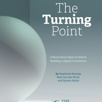 The Turning Point: A Novel about Agile Architects Building a Digital Foundation