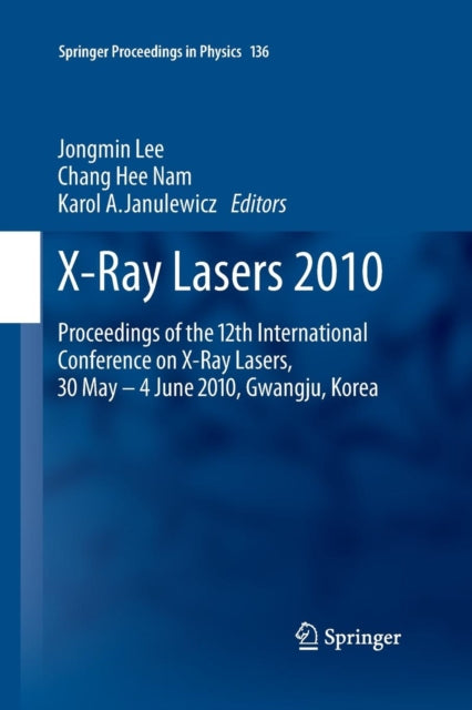 X-Ray Lasers 2010: Proceedings of the 12th International Conference on X-Ray Lasers, 30 May - 4 June 2010, Gwangju, Korea