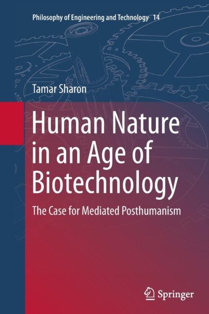 Human Nature in an Age of Biotechnology: The Case