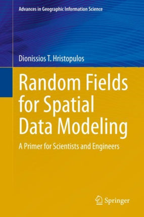 Random Fields for Spatial Data Modeling: A Primer