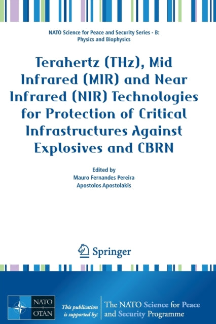 Terahertz (THz), Mid Infrared (MIR) and Near Infrared (NIR) Technologies for Protection of Critical Infrastructures Against Explosives and CBRN